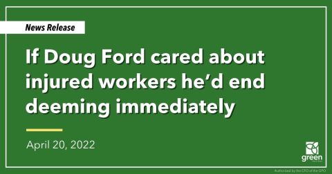 If Doug Ford cared about injured workers he’d end deeming immediately