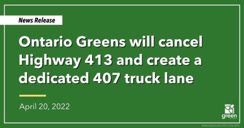 Ontario Greens will cancel Highway 413 and create a dedicated 407 truck lane￼