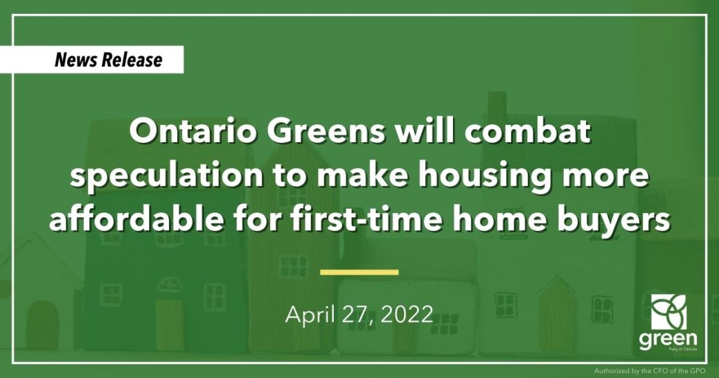 Ontario Greens will combat speculation to make housing more affordable for first-time home buyers