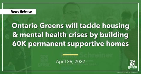 Ontario Greens will tackle housing & mental health crises by building 60K permanent supportive homes￼